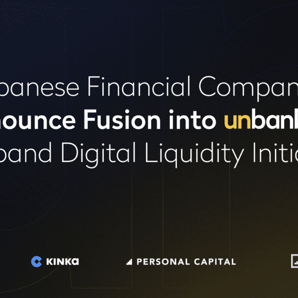 Announcement graphic with a dark background stating, 'Japanese Financial Companies Announce Fusion into Unbanked to Expand Digital Liquidity Initiatives.' Logos of Unbanked, Kinka, Personal Capital, and Crowd Bank are displayed at the bottom.